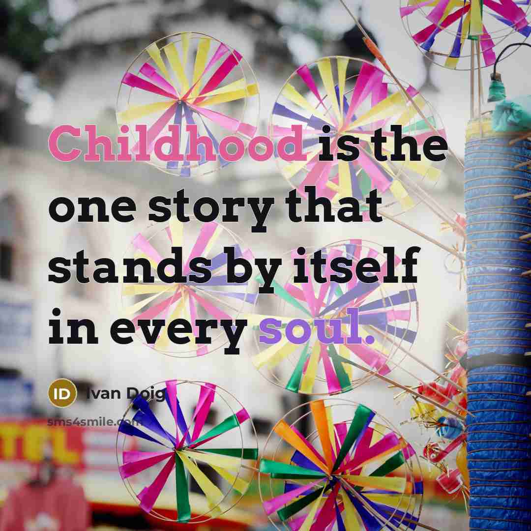 “Childhood is the one story that stands by itself in…” quote by Ivan Doig