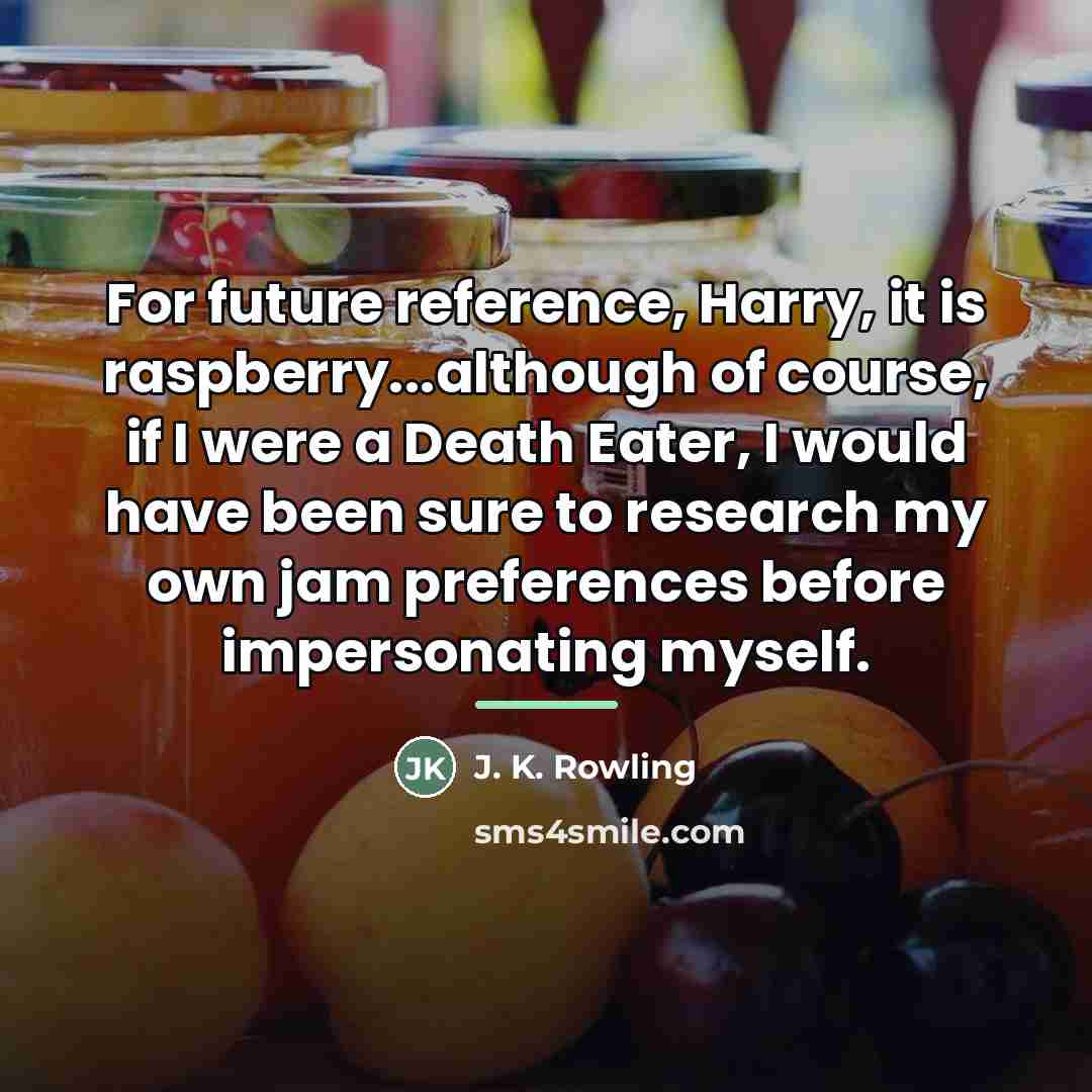 “For future reference, Harry, it is raspberry...although of course, if…” quote by J. K. Rowling