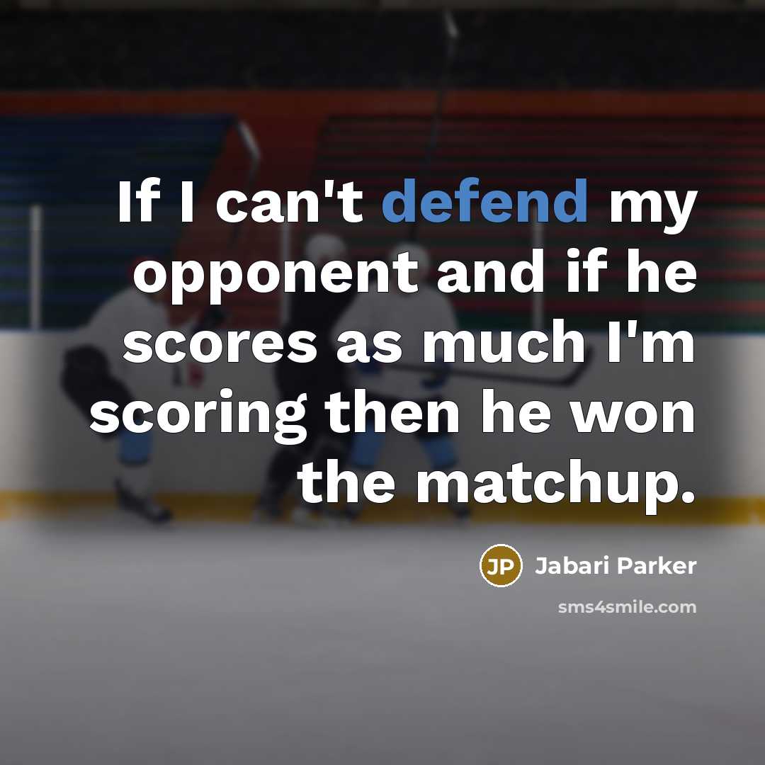 “If I can't defend my opponent and if he scores…” quote by Jabari Parker