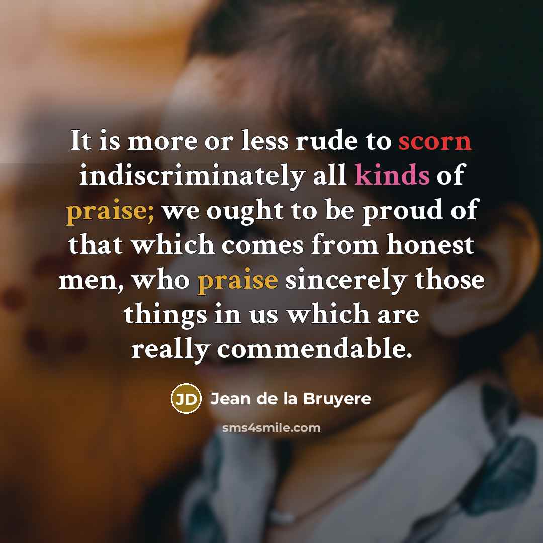 “It is more or less rude to scorn indiscriminately all…” quote by Jean de la Bruyere