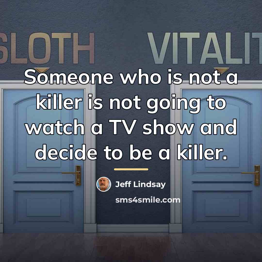 “Someone who is not a killer is not going to…” quote by Jeff Lindsay