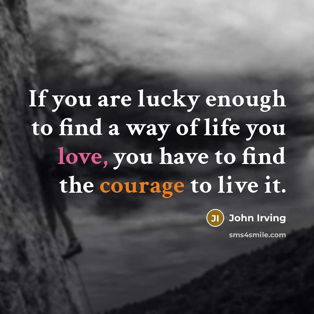 “If you are lucky enough to find a way of…” quote by John Irving