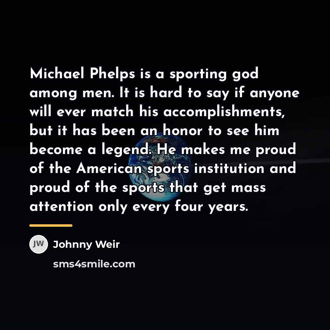 “Michael Phelps is a sporting god among men. It is…” quote by Johnny Weir