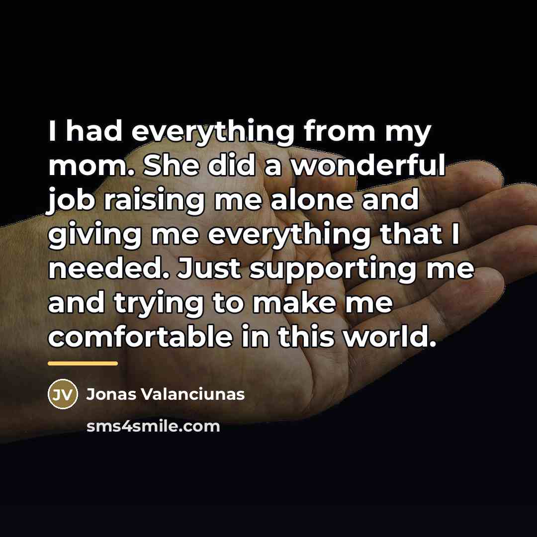 “I had everything from my mom. She did a wonderful…” quote by Jonas Valanciunas
