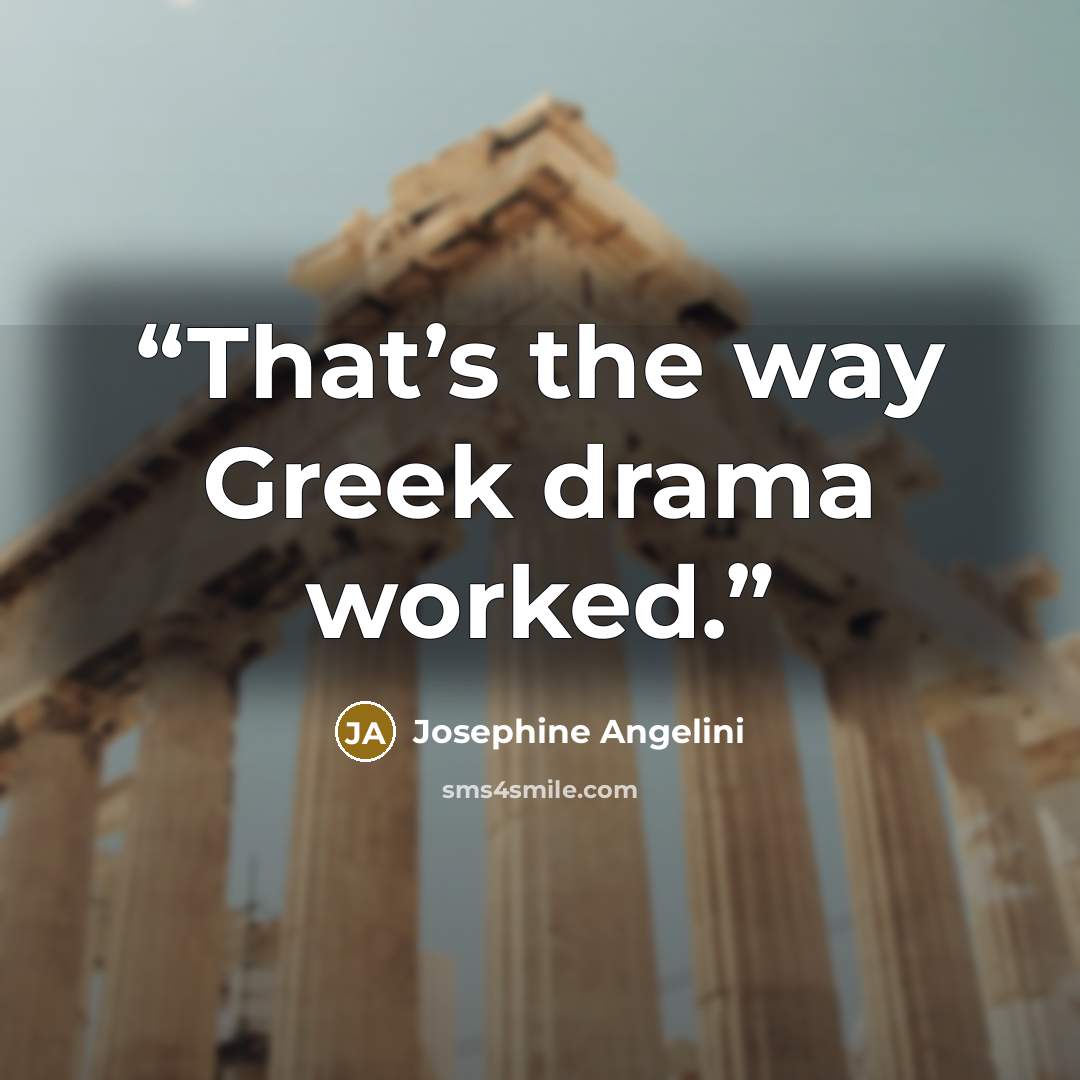 “That’s the way Greek drama worked.” quote by Josephine Angelini