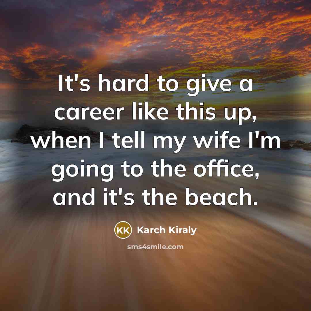 “It's hard to give a career like this up, when…” quote by Karch Kiraly