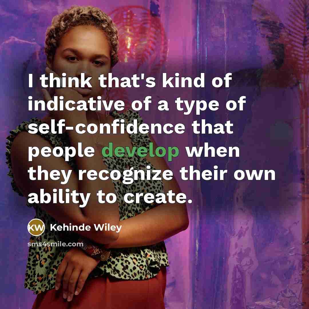“I think that's kind of indicative of a type of…” quote by Kehinde Wiley