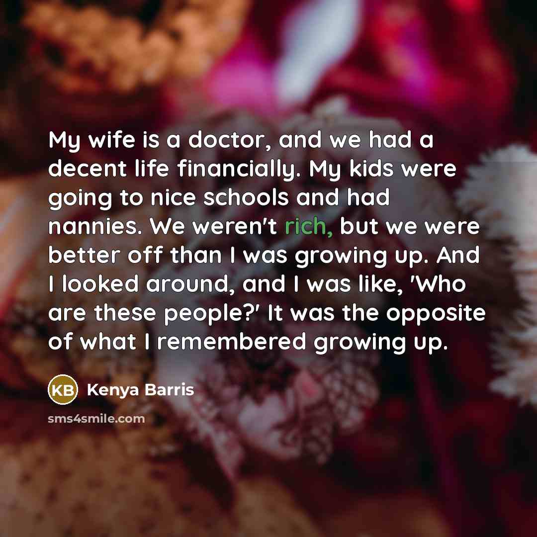 “My wife is a doctor, and we had a decent…” quote by Kenya Barris
