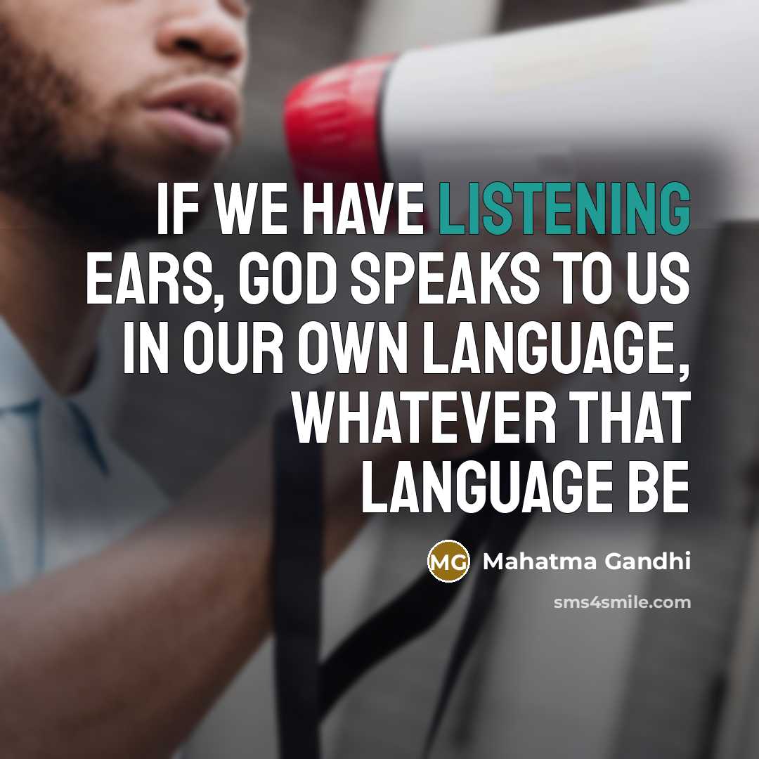 “If we have listening ears, God speaks to us in…” quote by Mahatma Gandhi