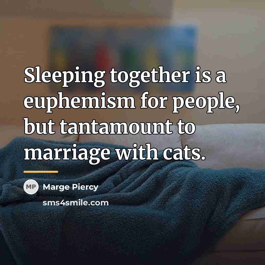 “Sleeping together is a euphemism for people, but tantamount to…” quote by Marge Piercy