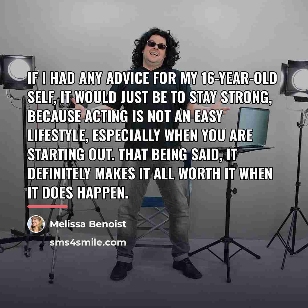 “If I had any advice for my 16-year-old self, it…” quote by Melissa Benoist