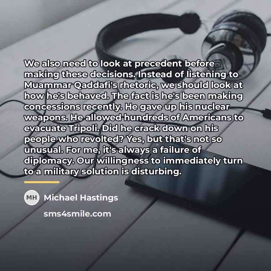“We also need to look at precedent before making these…” quote by Michael Hastings