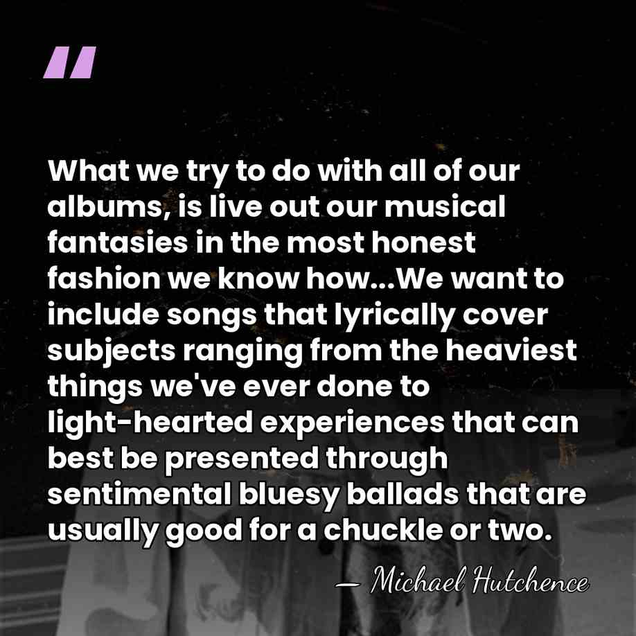 What we try to do with all of our albums, is live&hellip; - Michael Hutchence