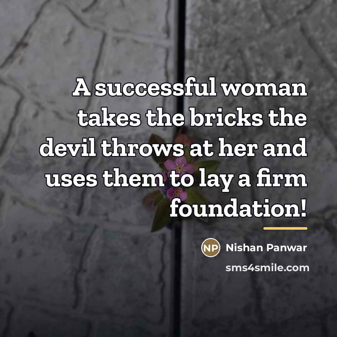 “A successful woman takes the bricks the devil throws at…” quote by Nishan Panwar
