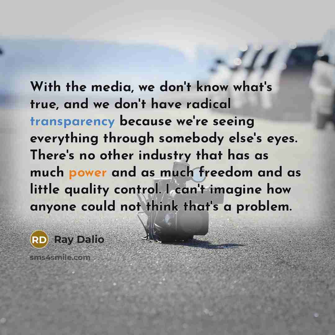 “With the media, we don't know what's true, and we…” quote by Ray Dalio