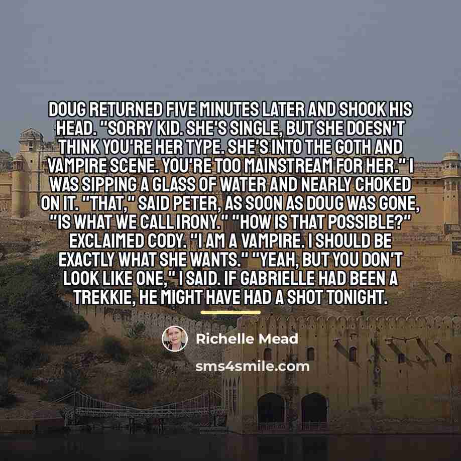 “Doug returned five minutes later and shook his head. "Sorry…” quote by Richelle Mead