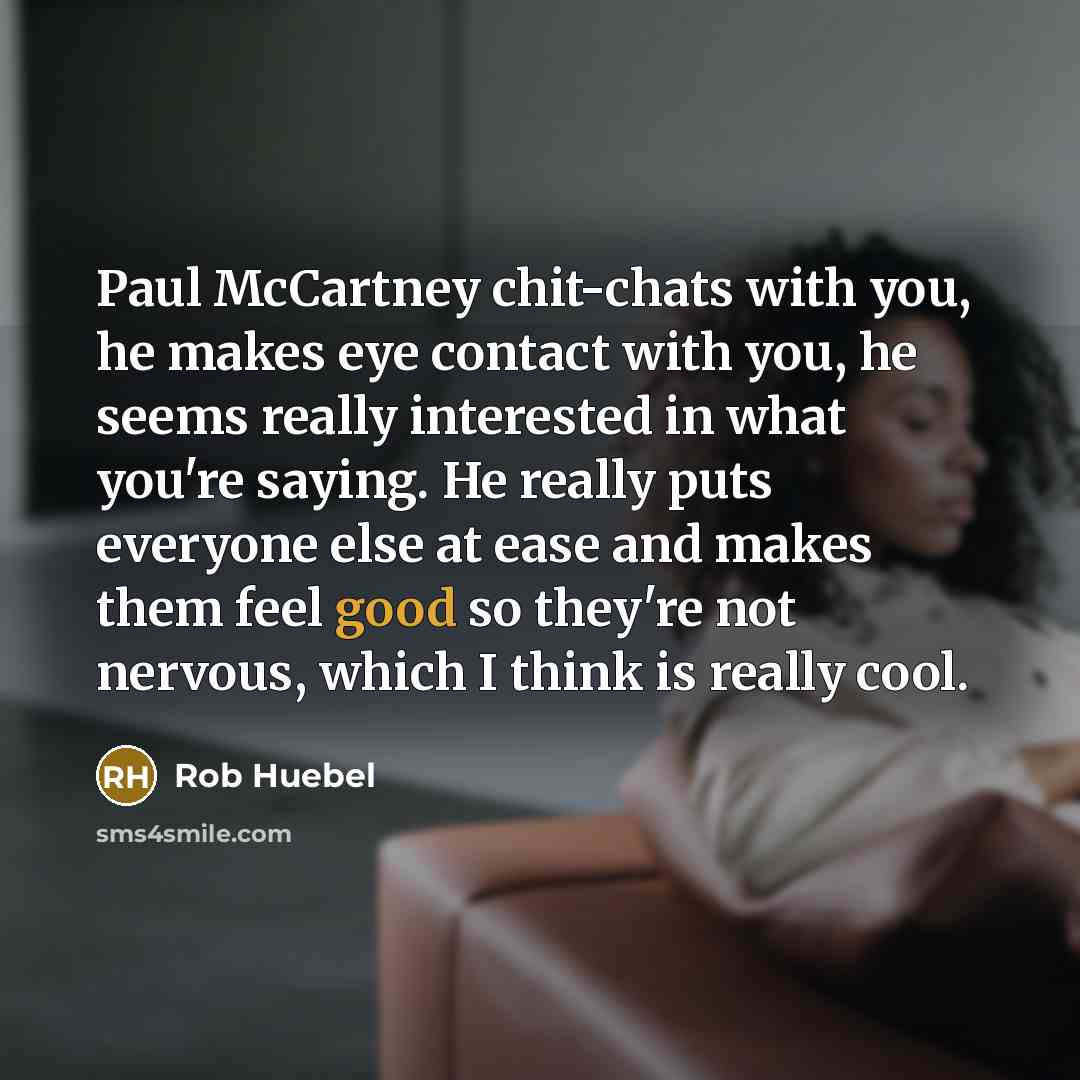 “Paul McCartney chit-chats with you, he makes eye contact with…” quote by Rob Huebel