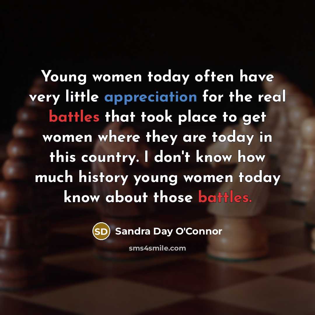 “Young women today often have very little appreciation for the…” quote by Sandra Day O'Connor