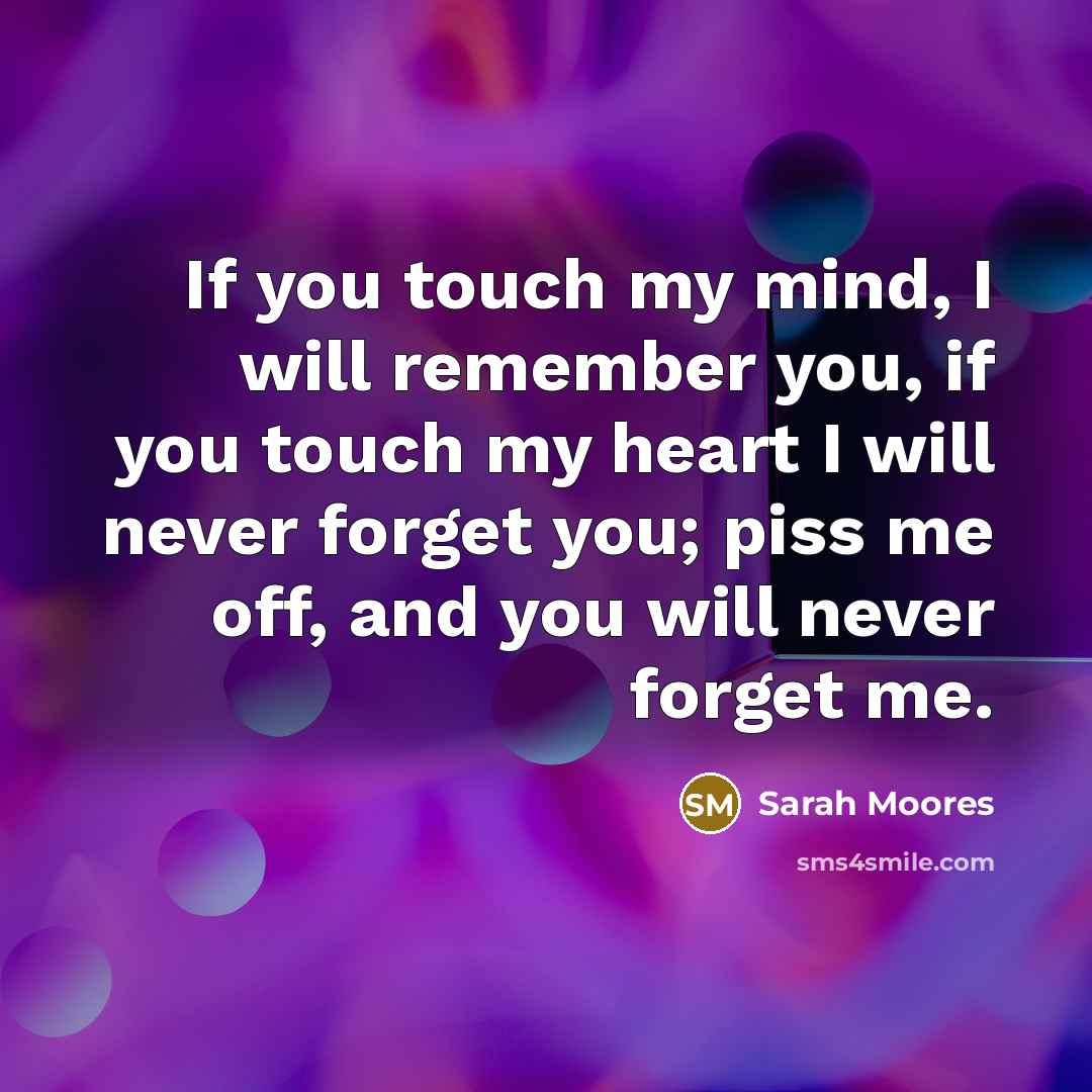 “If you touch my mind, I will remember you, if…” quote by Sarah Moores