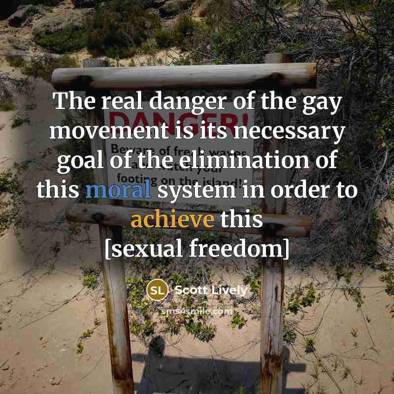 “The real danger of the gay movement is its necessary…” quote by Scott Lively