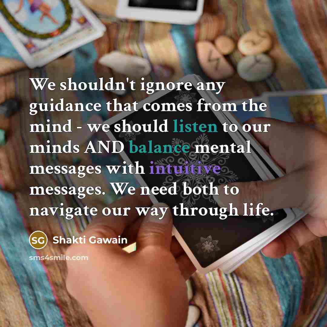“We shouldn't ignore any guidance that comes from the mind…” quote by Shakti Gawain