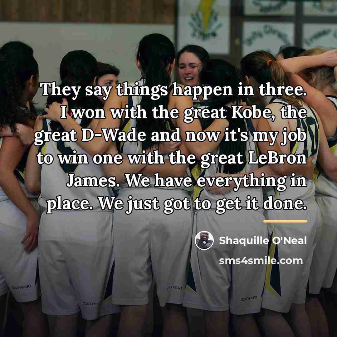 “They say things happen in three. I won with the…” quote by Shaquille O'Neal