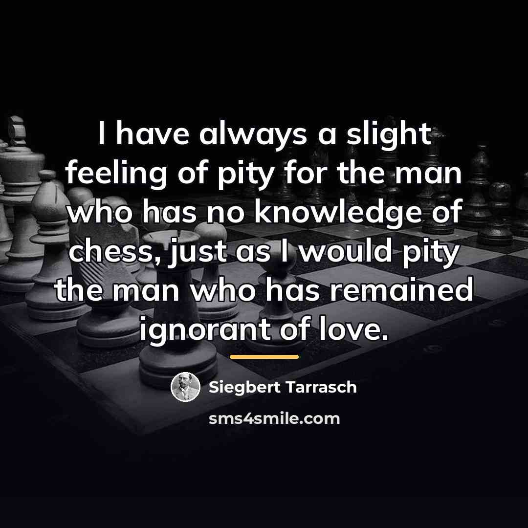 “I have always a slight feeling of pity for the…” quote by Siegbert Tarrasch