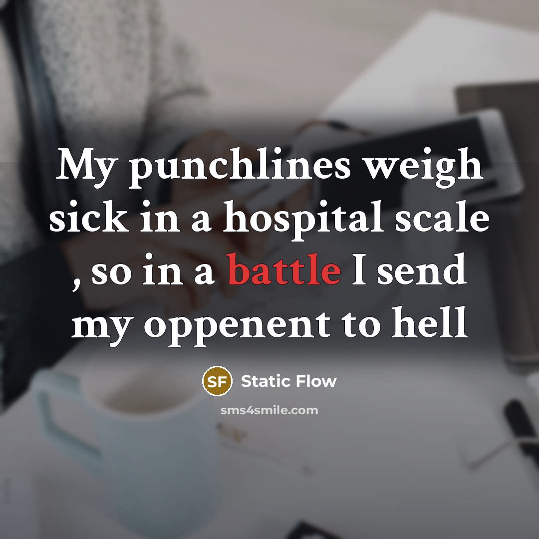 “My punchlines weigh sick in a hospital scale , so in a battle I send my oppenent to hell” quote by Static Flow