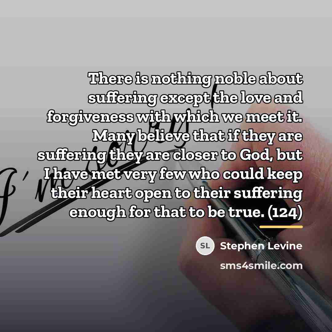 “There is nothing noble about suffering except the love and…” quote by Stephen Levine