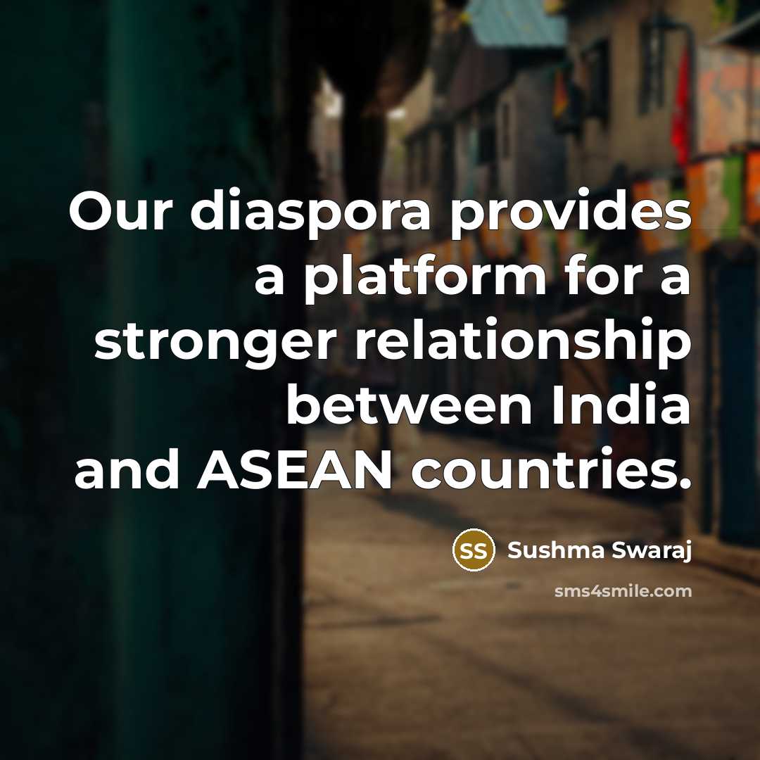 “Our diaspora provides a platform for a stronger relationship between…” quote by Sushma Swaraj