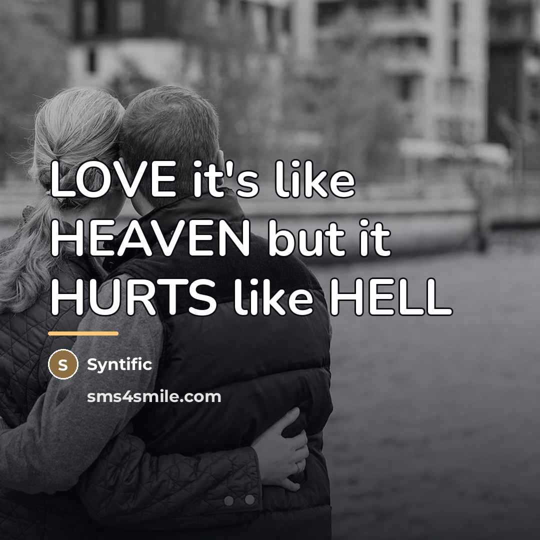 “LOVE it's like HEAVEN but it HURTS like HELL…” quote by Syntific