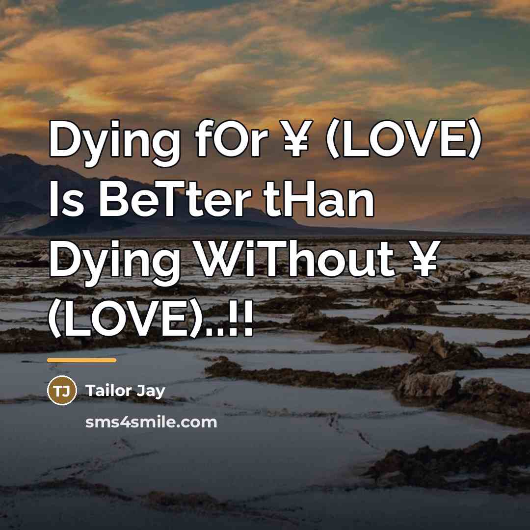 “Dying fOr ¥ (LOVE) Is BeTter tHan Dying WiThout ¥…” quote by Tailor Jay