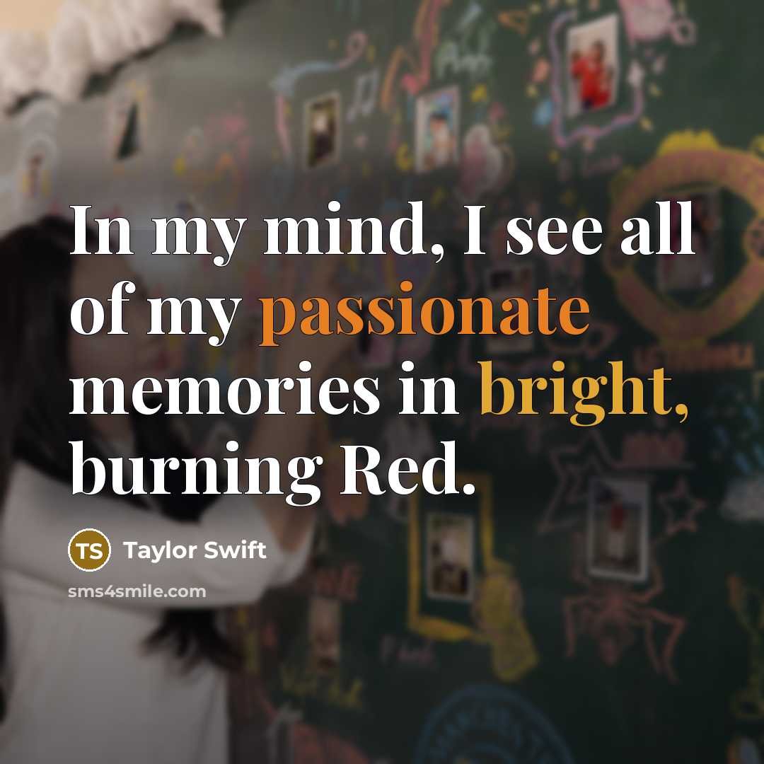 “In my mind, I see all of my passionate memories…” quote by Taylor Swift