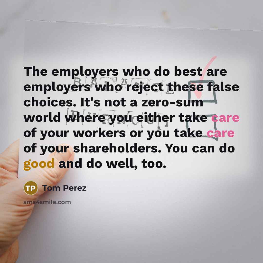 “The employers who do best are employers who reject these…” quote by Tom Perez