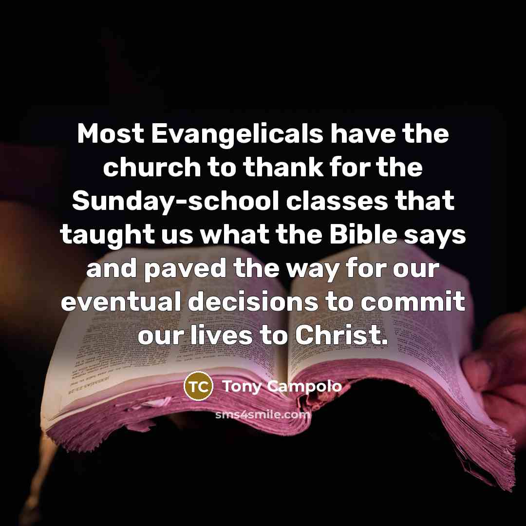 “Most Evangelicals have the church to thank for the Sunday-school…” quote by Tony Campolo