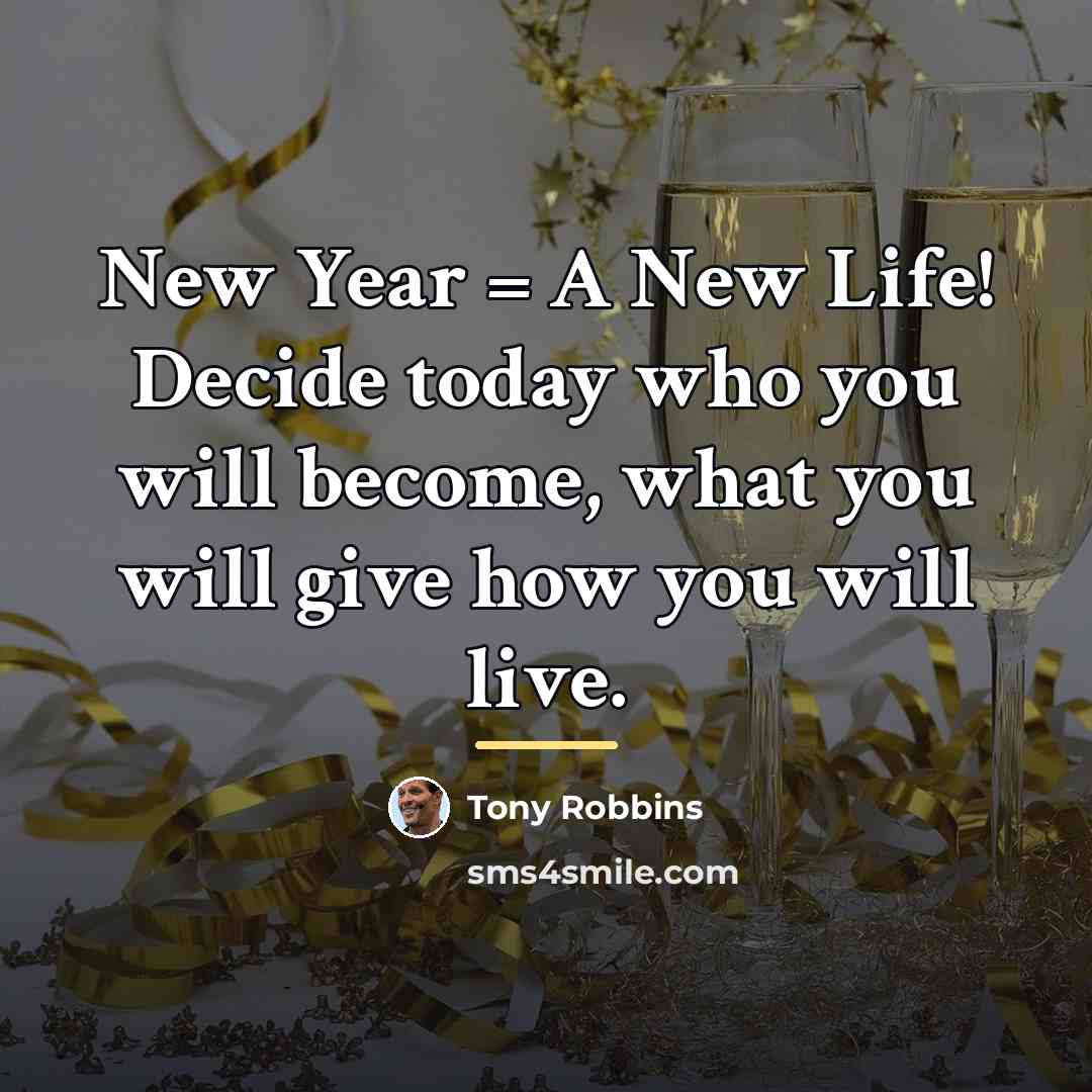 “New Year = A New Life! Decide today who you…” quote by Tony Robbins