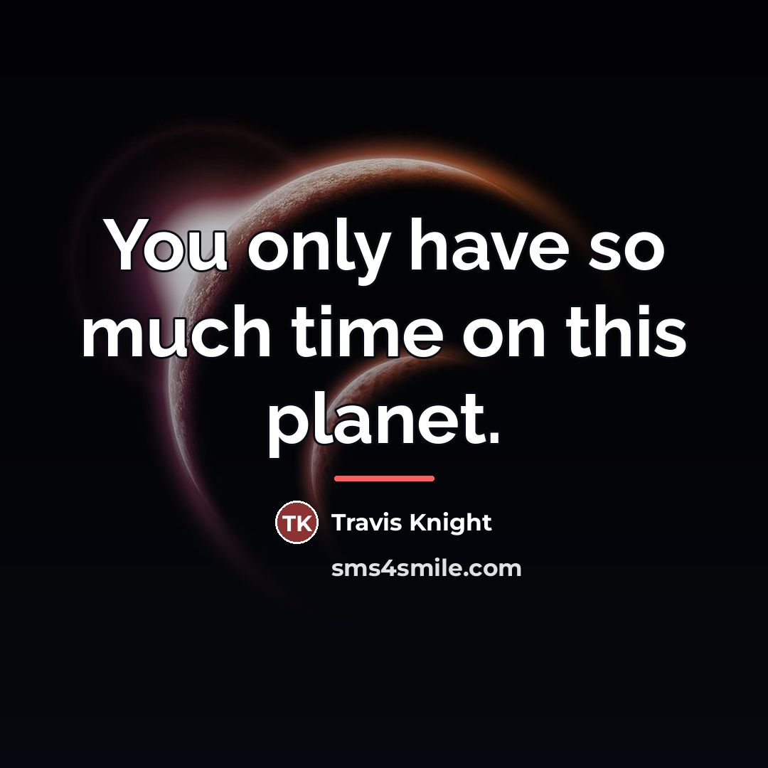 “You only have so much time on this planet.…” quote by Travis Knight