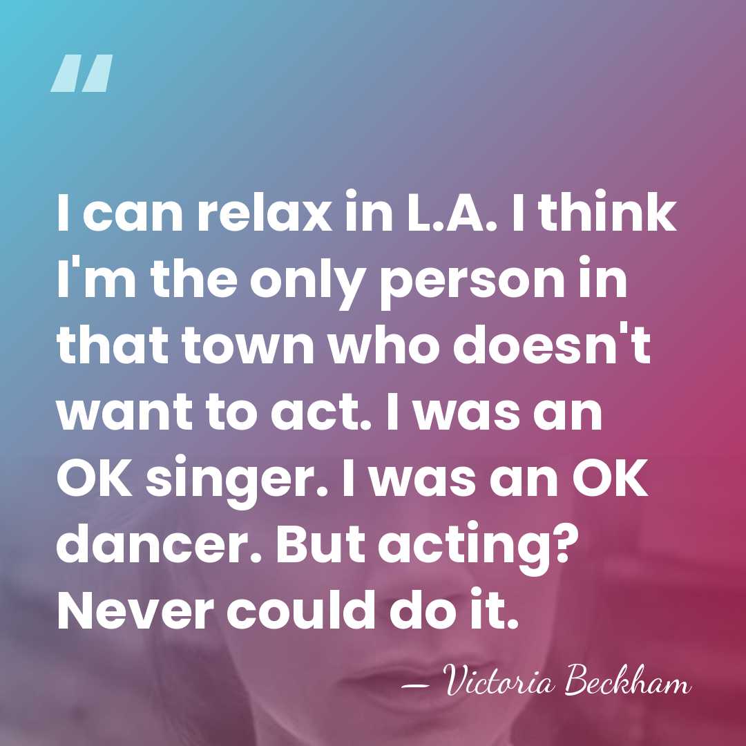 I can relax in L.A. I think I'm the only person in&hellip; - Victoria Beckham