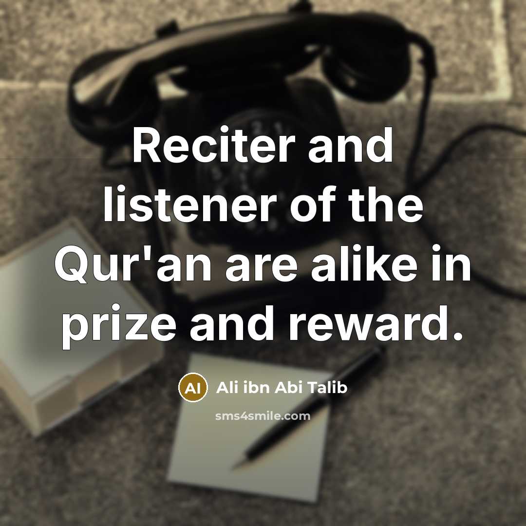 “Reciter and listener of the Qur'an are alike in prize…” quote by Ali ibn Abi Talib