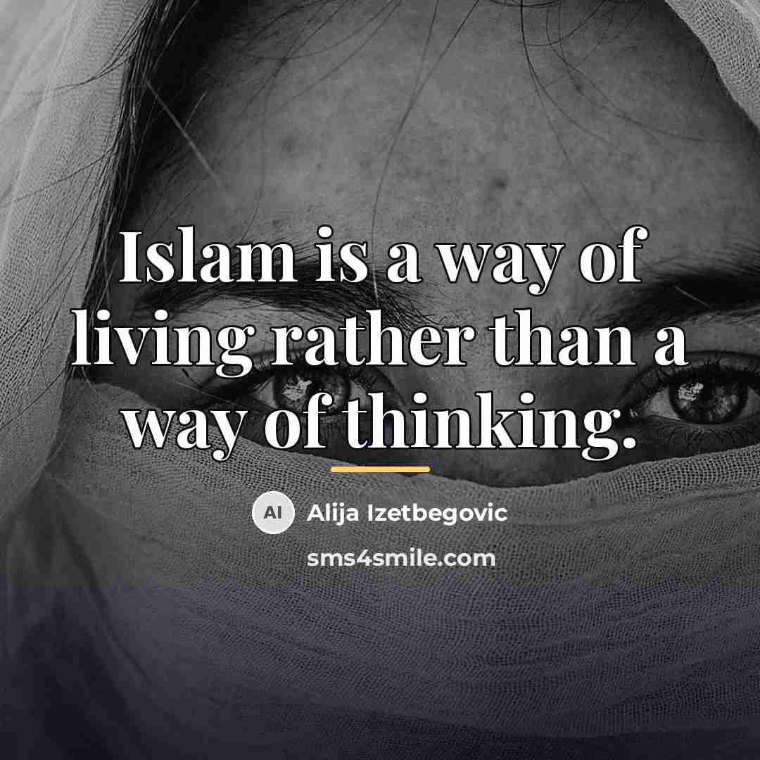 “Islam is a way of living rather than a way…” quote by Alija Izetbegovic