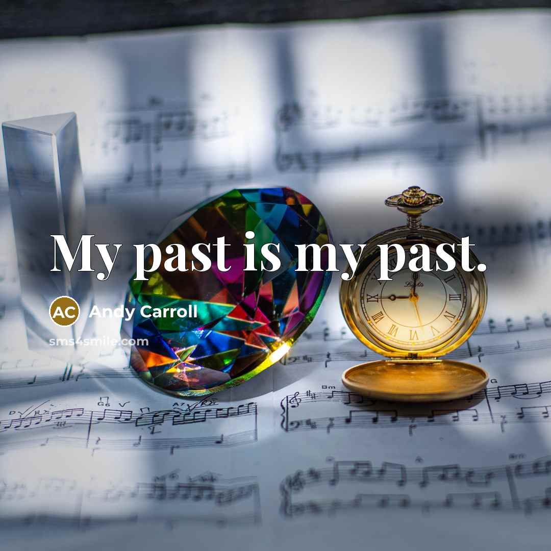 “My past is my past.…” quote by Andy Carroll