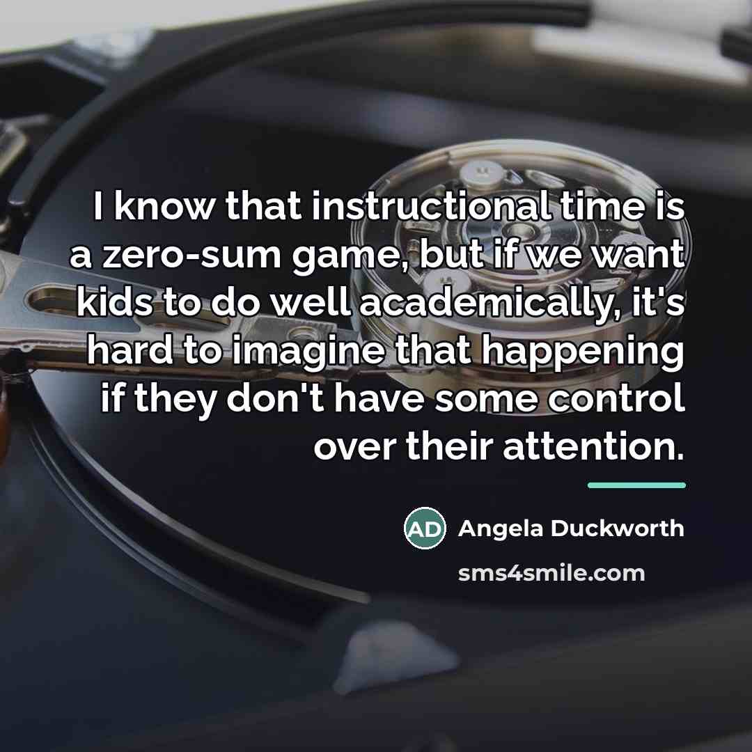 “I know that instructional time is a zero-sum game, but…” quote by Angela Duckworth