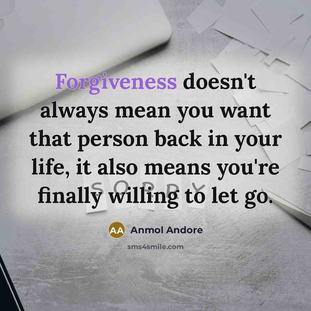 “Forgiveness doesn't always mean you want that person back in…” quote by Anmol Andore