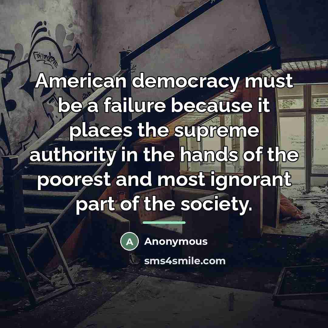“American democracy must be a failure because it places the…” quote by Anonymous