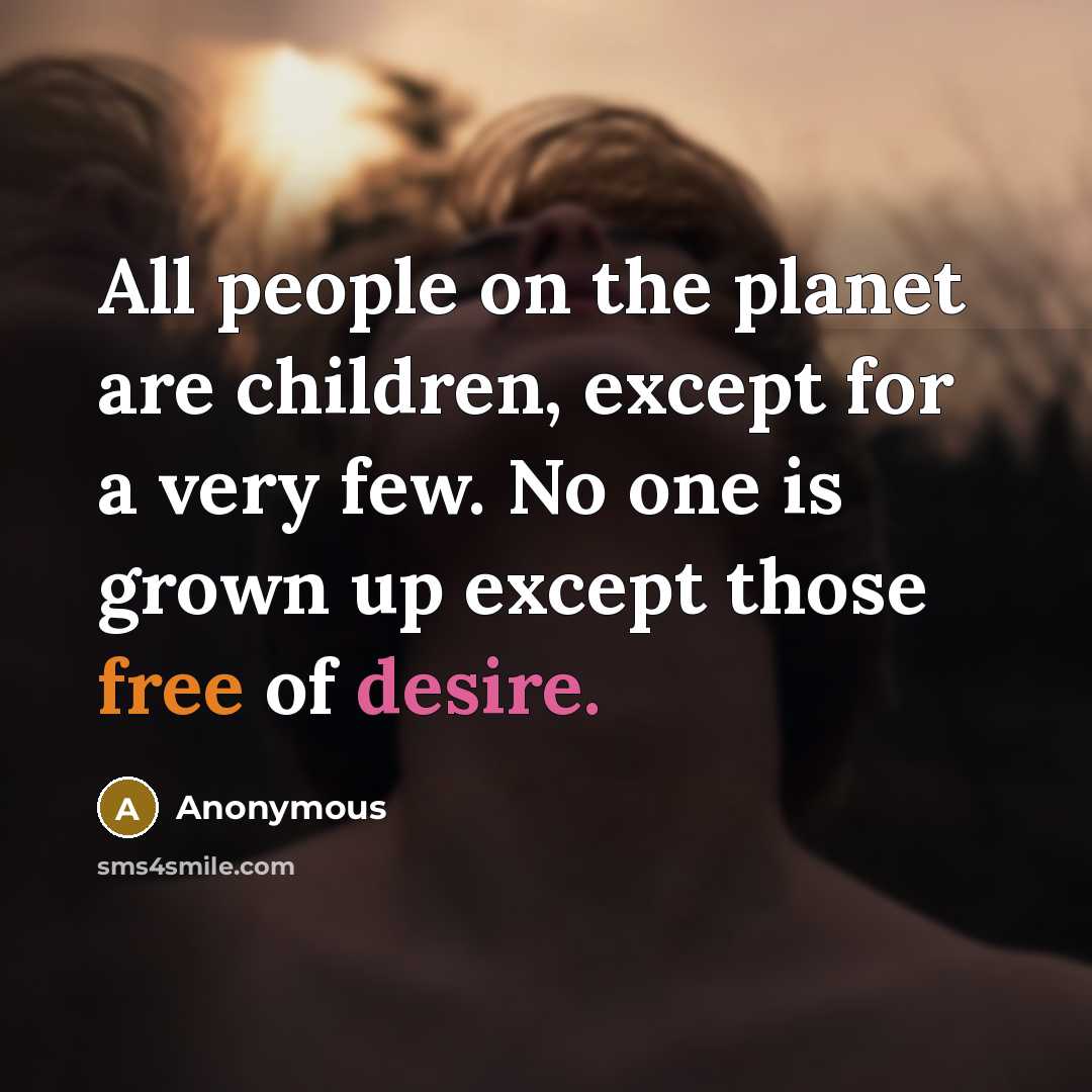 “All people on the planet are children, except for a…” quote by Anonymous