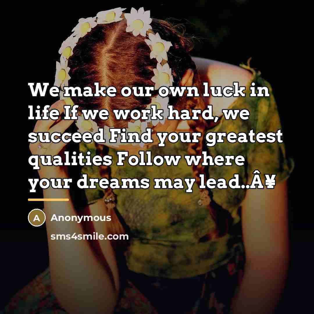 “We make our own luck in life If we work…” quote by Anonymous