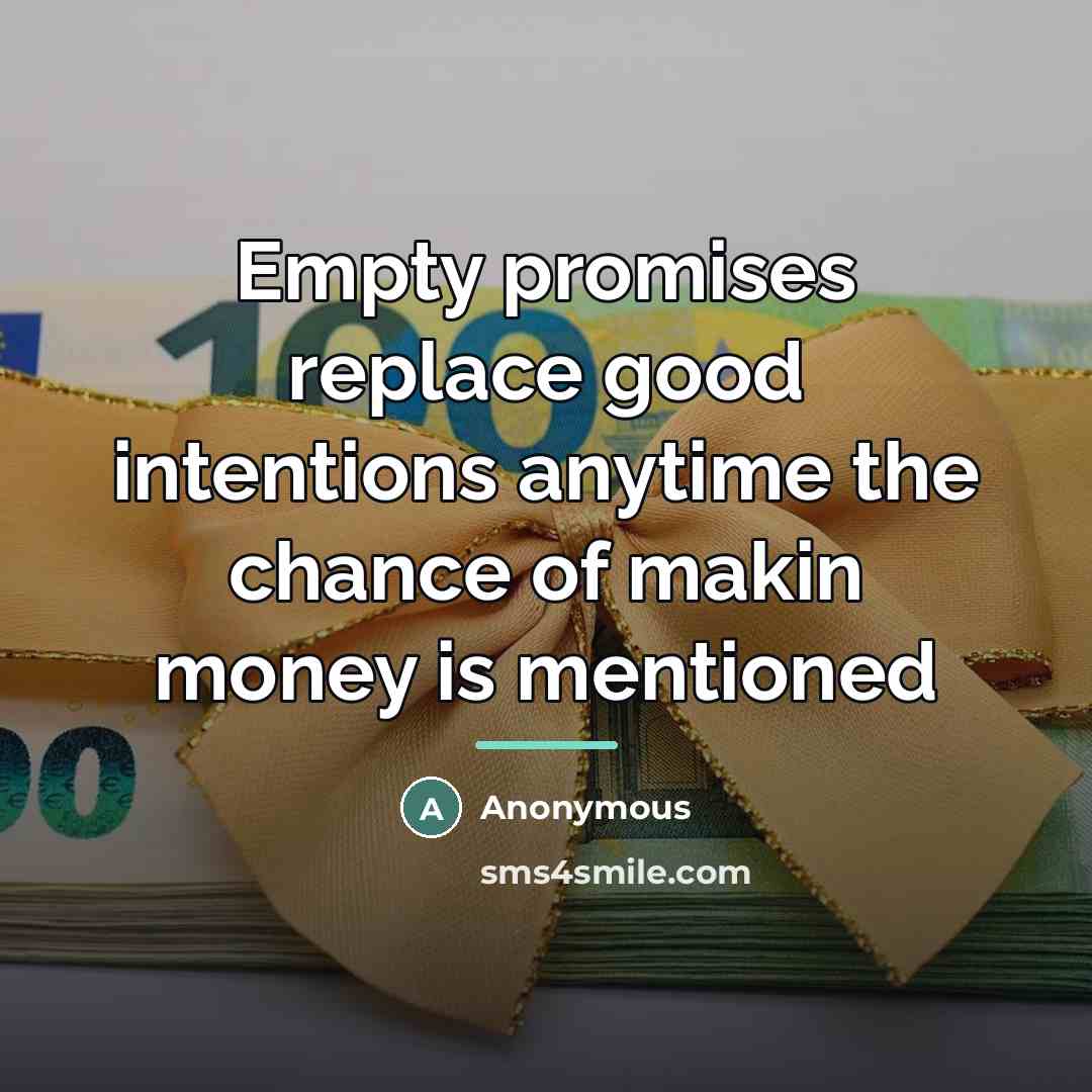 “Empty promises replace good intentions anytime the chance of makin…” quote by Anonymous