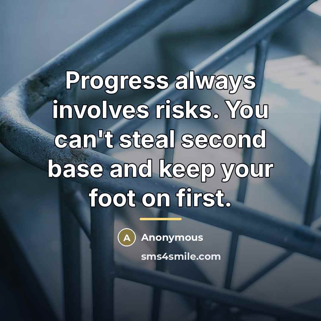 “Progress always involves risks. You can't steal second base and…” quote by Anonymous