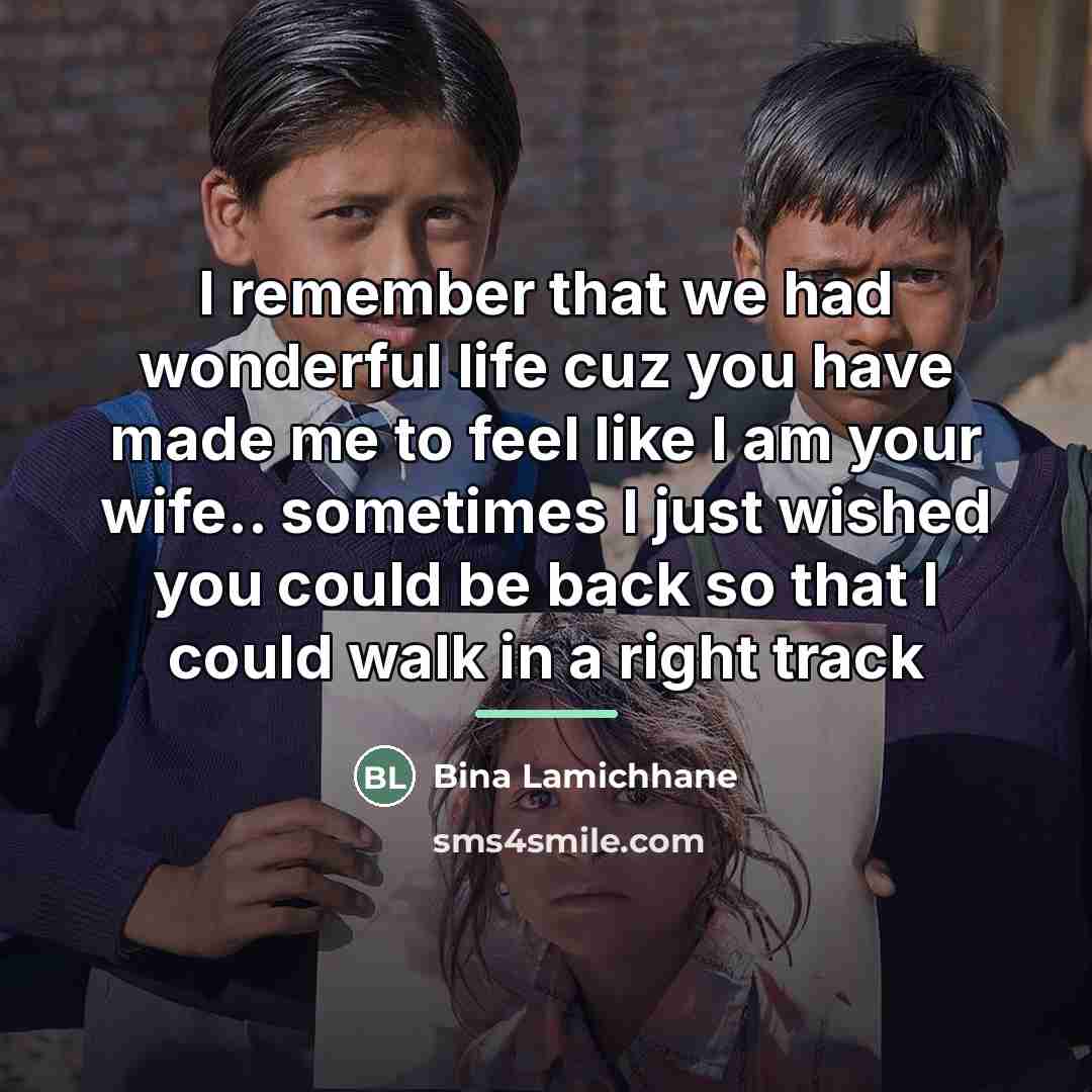 “I remember that we had wonderful life cuz you have…” quote by Bina Lamichhane