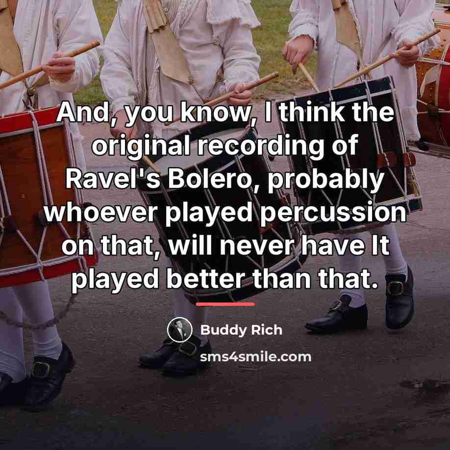 “And, you know, I think the original recording of Ravel's…” quote by Buddy Rich